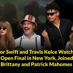 BREAKING NEWS: Taylor Swift and Travis Kelce Watch the US Open Final in New York, Joined by Brittany and Patrick Mahomes.