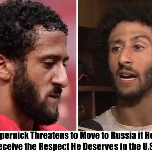 BREAKING NEWS: Colin Kaepernick Threatens to Move to Russia if He Doesn’t Receive the Respect He Deserves in the U.S.