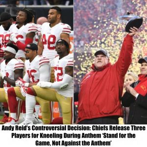 BREAKING NEWS: Andy Reid’s Controversial Decision: Chiefs Release Three Players for Kneeling During Anthem – ‘Stand for the Game, Not Against the Anthem’.