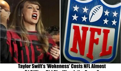 Taylor Swift’s ‘Wokeness’ Costs NFL Almost $1 Billion: Did She Wreck the Game?