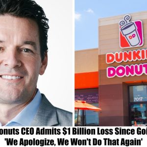 HOT NEWS: Dunkin’ Donuts CEO Admits $1 Billion Loss Since Going Woke: 'We Apologize, We Won't Do That Again'.